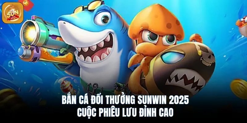 Bắn cá đổi thưởng sunwin