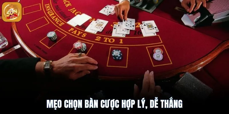 Chọn bàn cược hợp lý xem giúp bạn tăng tỉ lệ thắng